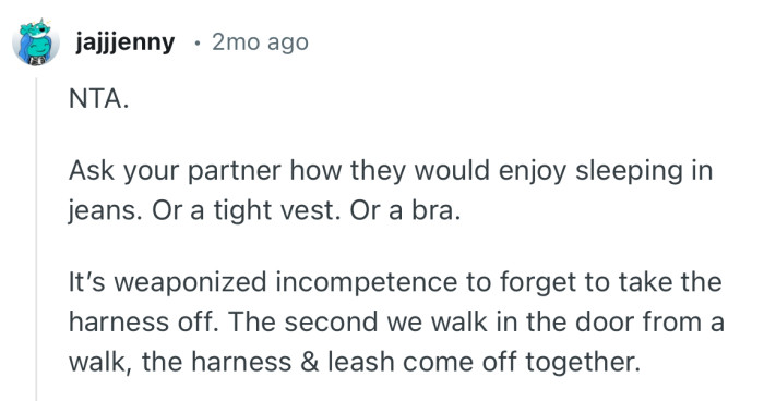 “NTA. Ask your partner how they would enjoy sleeping in jeans. Or a tight vest. Or a bra.”