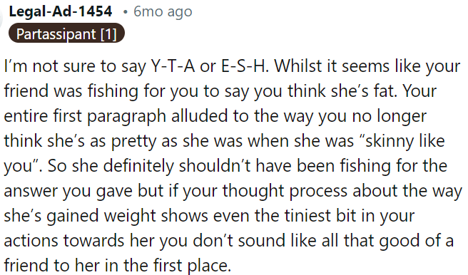 If OP's behavior reflects these thoughts, it questions their friendship.