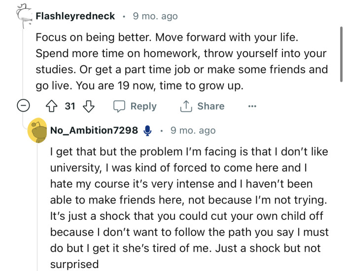 “Move forward with your life. You are 19 now; time to grow up.”