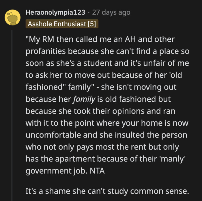 She can only afford to stay in that apartment because of the salary OP earns from her job.