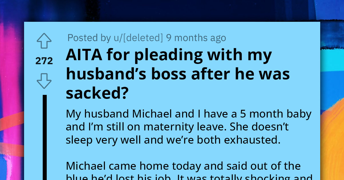 Redditor Goes Behind Her Husband's Back to Beg His Boss for His Job Using Their Baby as a Guilt Trip