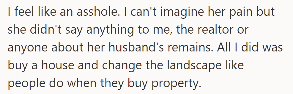 OP was unaware of the ex-owner's husband's remains before buying and making landscaping changes. Were they in the wrong for this?