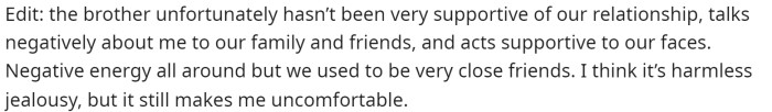 She adds an edit to explain more about the brother and the dynamic they are all in. However, it seems that OP isn't exactly friends with him anymore.