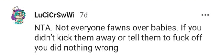 Not everyone would fawn over babies