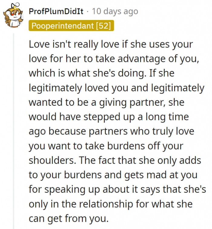 5. If she legitimately loved him, she would be doing her end of the deal as a way of taking care of her partner.
