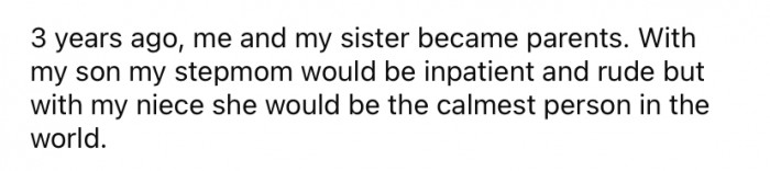 When the OP became a parent himself, his stepmother would even treat his son differently than his sister's daughter.