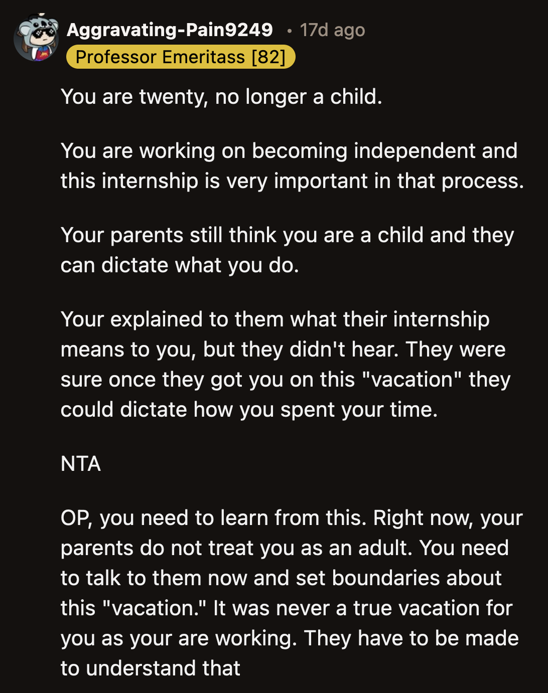 They should take pride in the fact that despite being a newly minted adult, OP was wise and responsible enough to know his priorities.