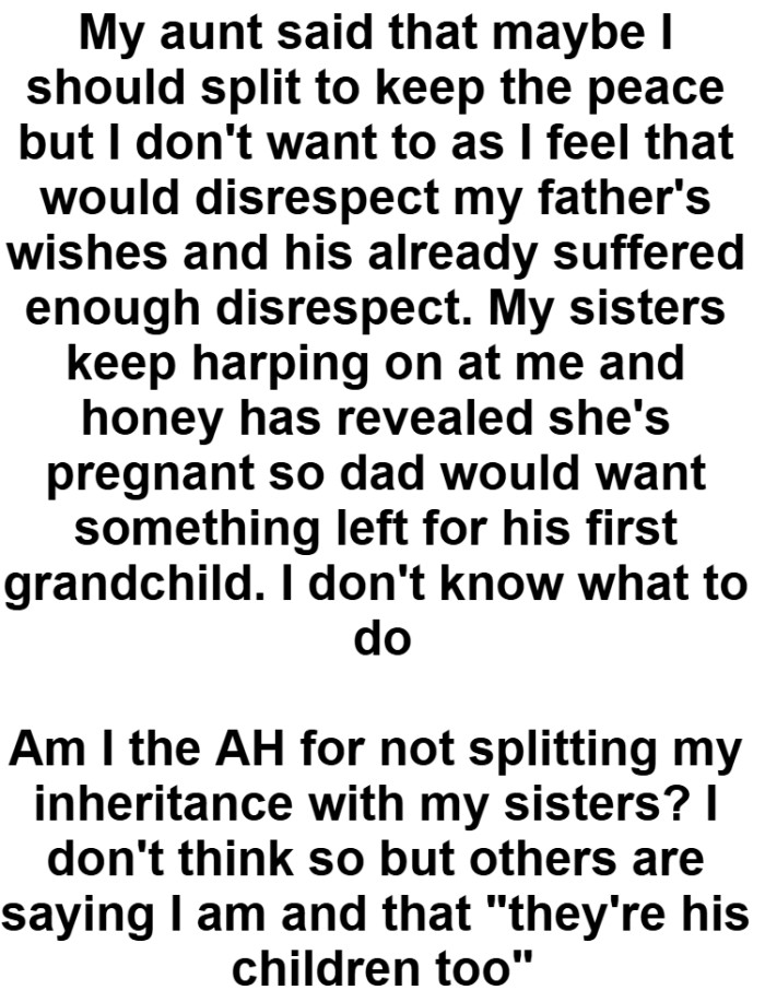 The OP doesn't want to split as he feels that would disrespect his father's wishes