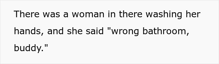 The first lady who entered the bathroom didn't really react much.