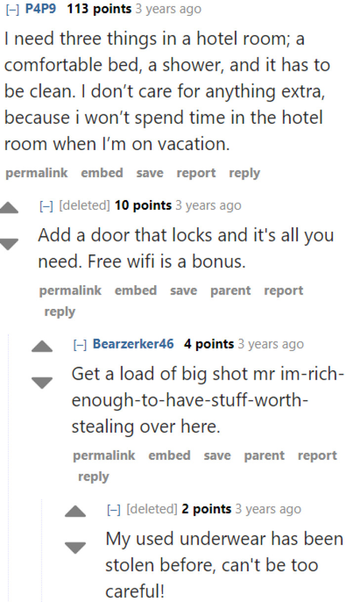 During a vacation, a comfy bed is all you need. You people don't have to go for the fancy stuff.