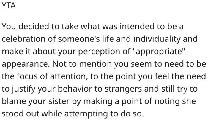 He took offense at her appearance because he wanted to be the center of attention.