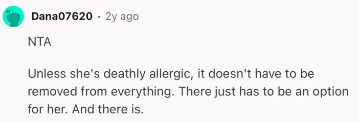 “NTA  Unless she's deathly allergic, it doesn't have to be removed from everything.”