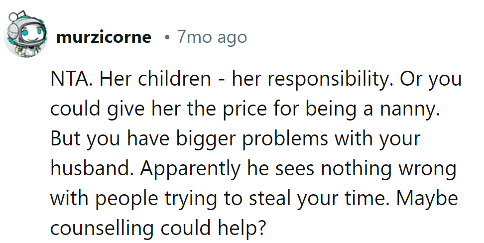 Her kids, her job. Pay up or step off. Time theft seminar for hubby, anyone?