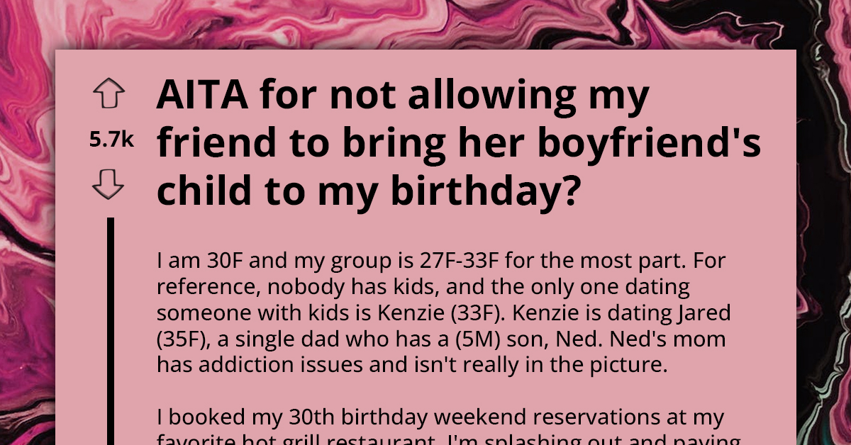 Single Girl Won't Adjust Her Birthday Party To Her Friend's Boyfriend's Son, Gets Blamed For Discriminating Against Her For Family Status