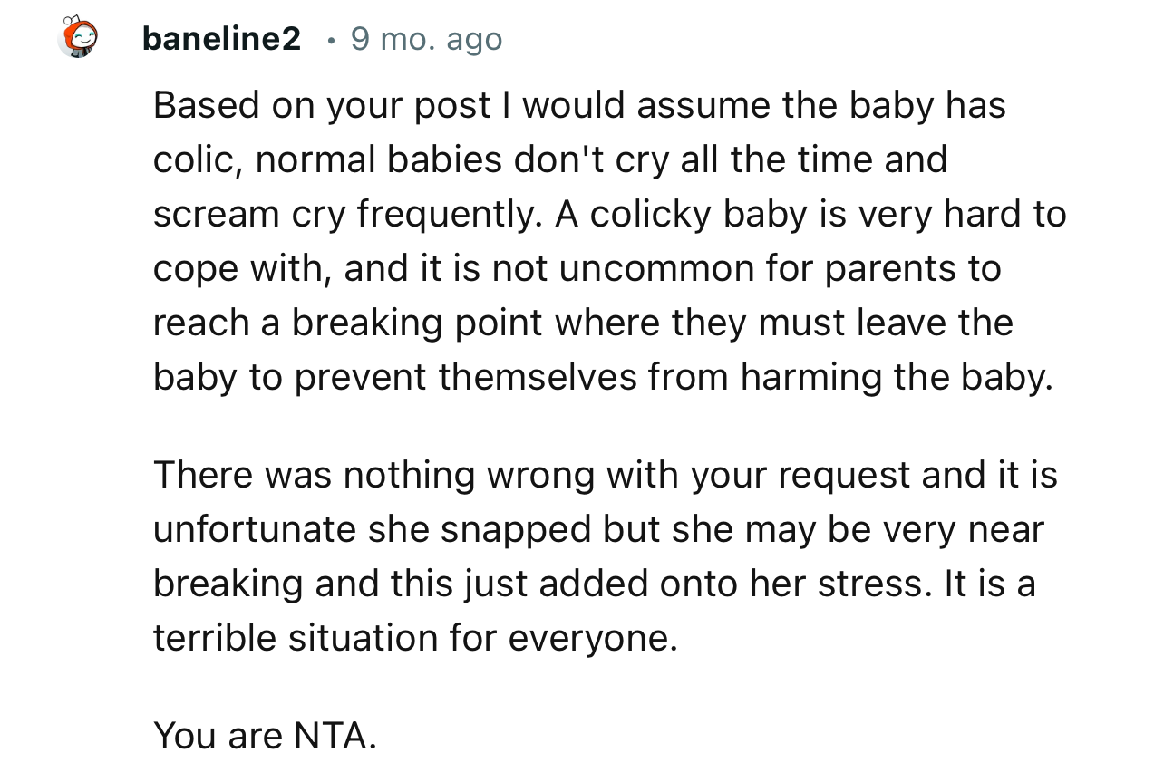 “Based on your post, I would assume the baby has colic; normal babies don't cry all the time and scream cry frequently.”