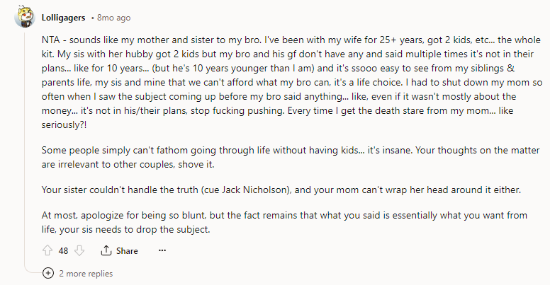 At most, apologize for being so blunt, but the fact remains that what you said is essentially what you want from life