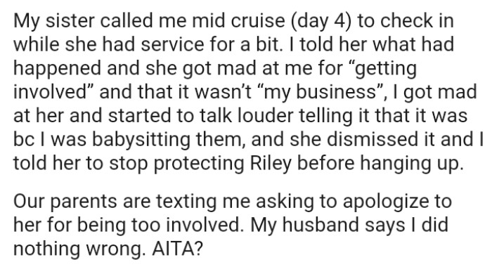 The OP got mad at her and started to talk louder, saying that it was because she was babysitting them