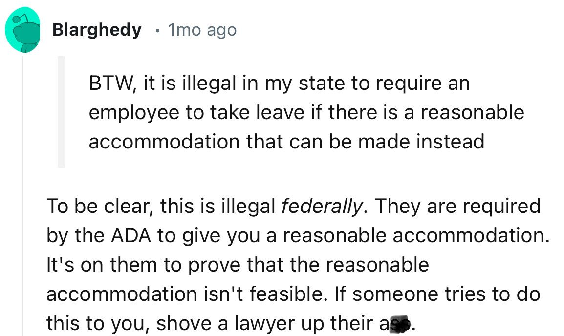 “This is illegal federally. They are required by the ADA to give you a reasonable accommodation.”