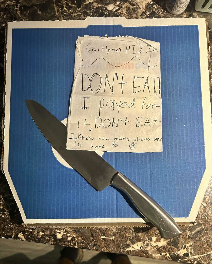 "Daughter Bought Her First Pizza With Her Own Money Yesterday. Woke Up To This This Morning. The Note Says 'Don't Eat.' The Knife Says 'It's Not A Suggestion'"