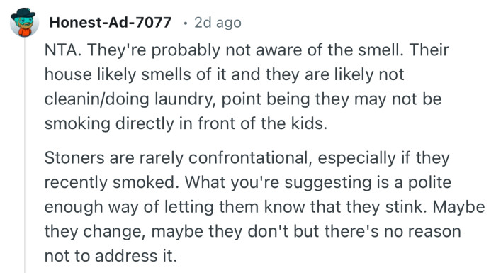 “Their house likely smells of it and they are likely not cleanin/doing laundry, point being they may not be smoking directly in front of the kids.”