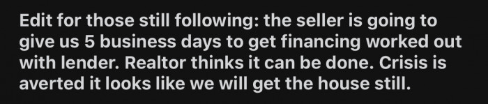 Thankfully, the seller gave the couple more time to sort things out.