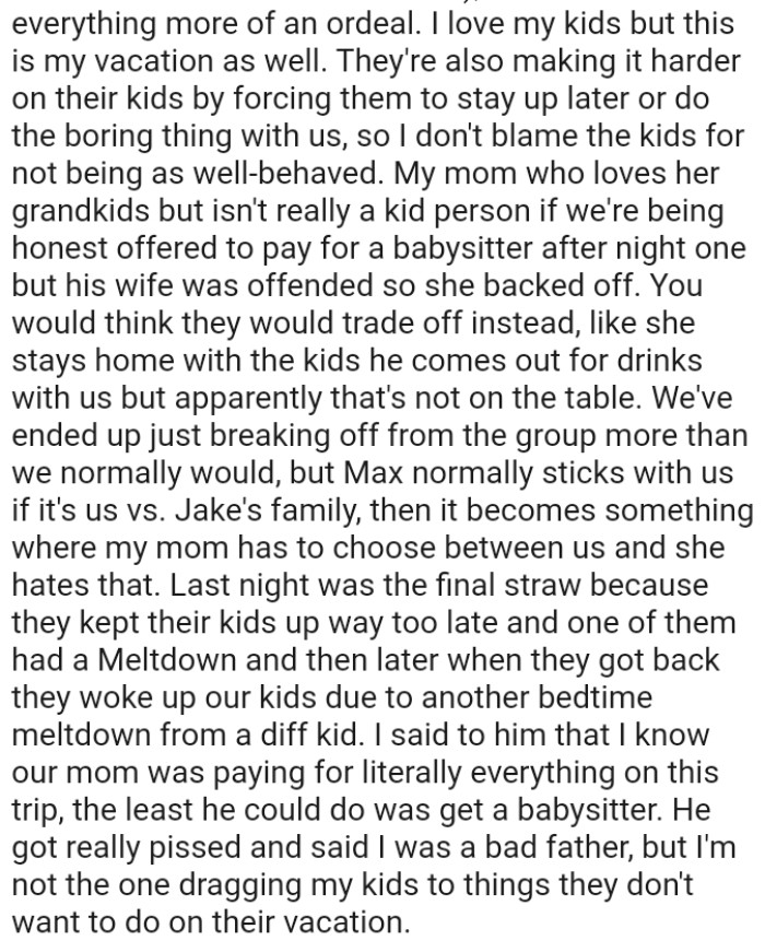 It becomes something where OP's mom has to choose between them, and she hates that