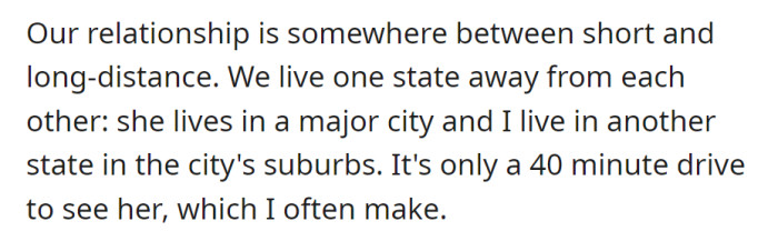 In a semi-long-distance relationship, they live just 40 minutes apart in different states, maintaining regular visits.