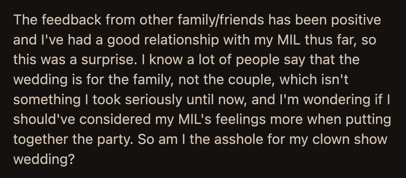 OP thought their wedding was a success after their guests' positive feedback. She had a good relationship with her MIL, so her outburst about the wedding threw OP for a loop.