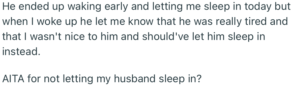 OP’s husband was upset because she didn’t allow him to sleep in