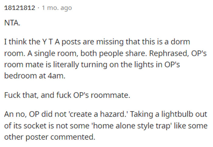 I think that people should definitely consider this fact because if it's a dorm room, then he's turning on the lights basically in OP's bedroom.