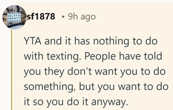 This lands less like a texting issue and more like ignoring a clear request.