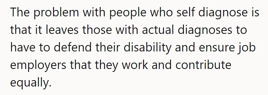 Self-diagnosis undermines those with genuine conditions, making it harder for them in workplaces.