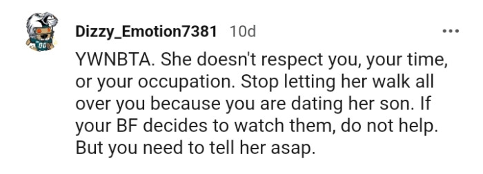 Stop letting her walk over you because you're dating her son