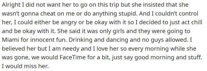 He explained he didn't want her to go alone, but he chose to trust her: