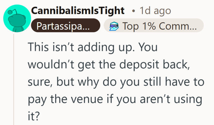 The situation leaves people confused. Most expect to lose a deposit, not pay for an event that will not happen.