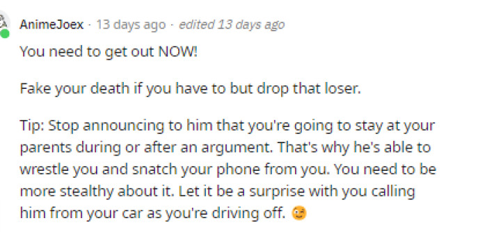 Basically, everyone is telling her that she needs to do anything and everything to get out of that relationship, and fast.