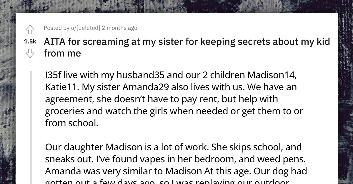 Woman Wants To Know If She Is Wrong For Screaming At Her Sister For Keeping Secrets About Her Kid