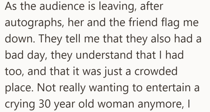 As people began leaving after the autographs, the woman and her friend stopped them to talk, saying they had also had a difficult day and that the crowd had been stressful.