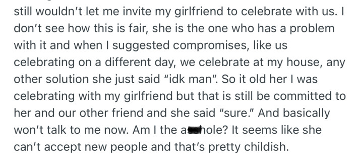 After OP realized that his female friend was not comfortable with him including his girlfriend in their New Year plans, he decided to prioritize his girlfriend. Unfortunately, she cut him off for this