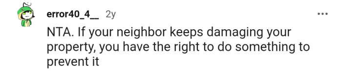 If OP's Neighbor Is Causing Any Form of Damage, Then a Fence Would Be a Necessary Solution