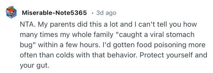 “I'd gotten food poisoning more often than colds with that behavior. Protect yourself and your gut.”