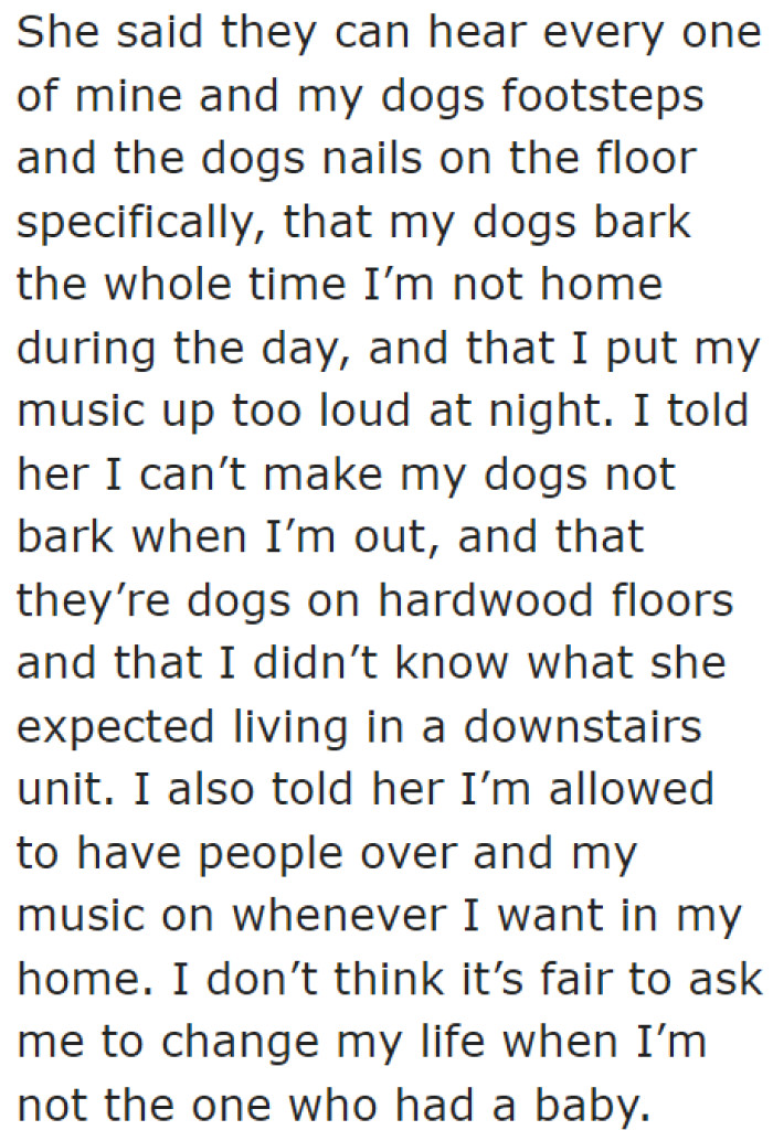 The OP defended herself, telling the neighbor that she can play music whenever she wants.
