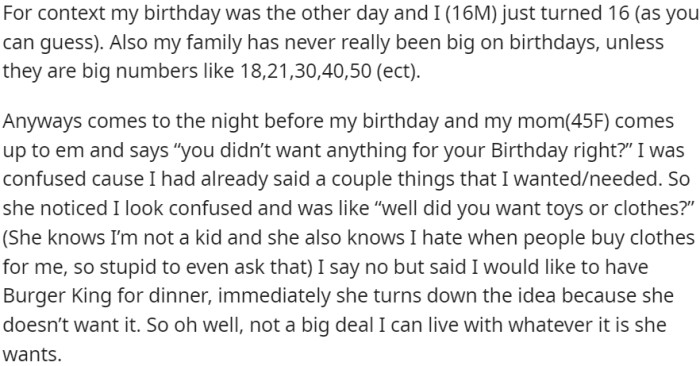 OP recently celebrated their 16th birthday, and their family doesn't prioritize birthdays unless they are milestone ages like 18, 21, 30, 40, or 50.