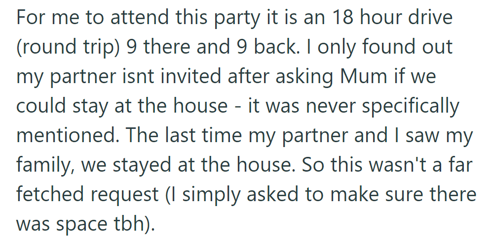 18-hour round trip for the party, but her partner is not invited; OP found this out when requesting to stay over, assuming it was like before.