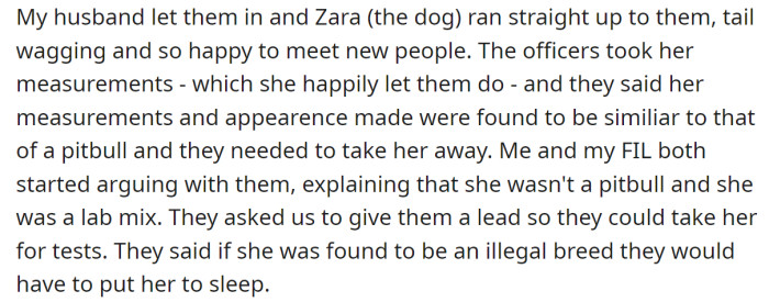 But then the police came and took their dog as someone reported them for having an illegal dog: