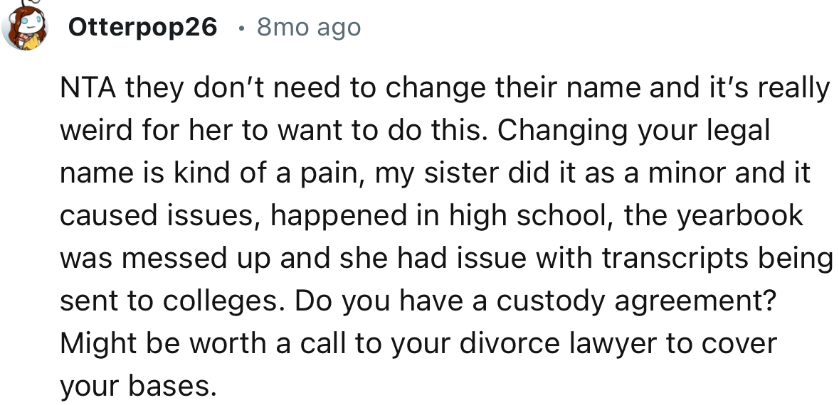 “Do you have a custody agreement? It might be worth a call to your divorce lawyer to cover your bases.”