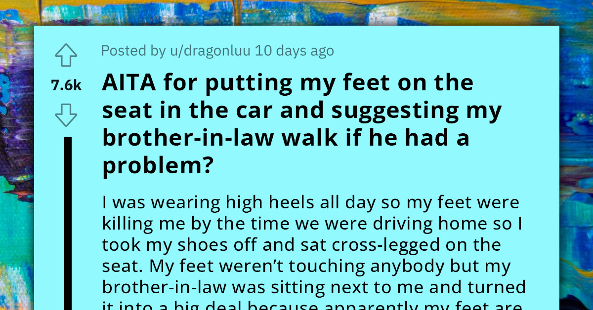 Woman Gets Roasted For Telling BIL To Walk If He Couldn't Stand Her Cross Legging Her Feet On The Car Seat