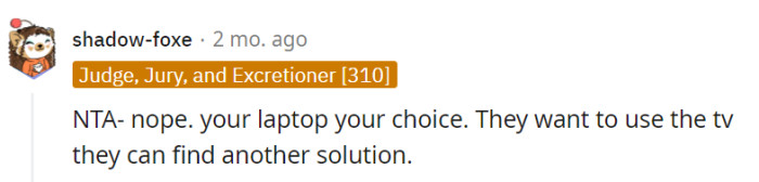 Your laptop, your choice. Simple as that.