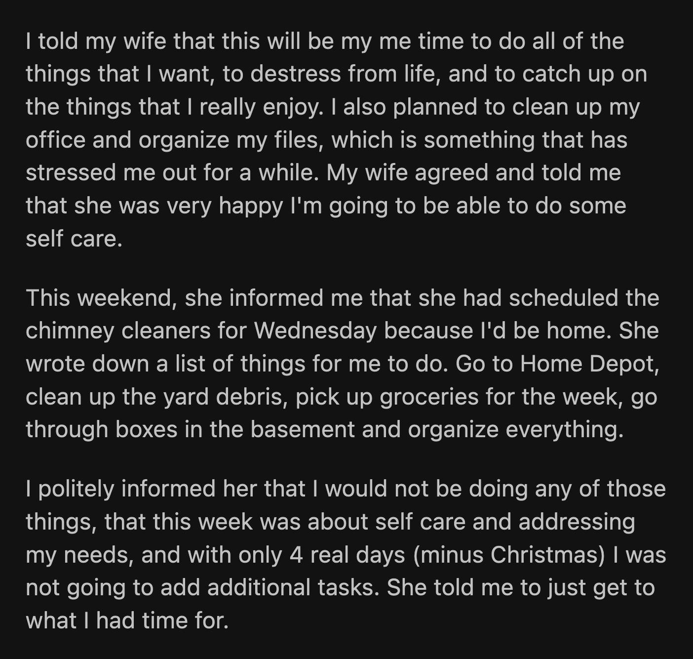 OP hightailed it to the bedroom after 15 minutes of reality TV noise and his wife's business calls. He found no respite because his wife interrupted him every few minutes to ask inane questions. OP gave up on his book when it was time for dinner.