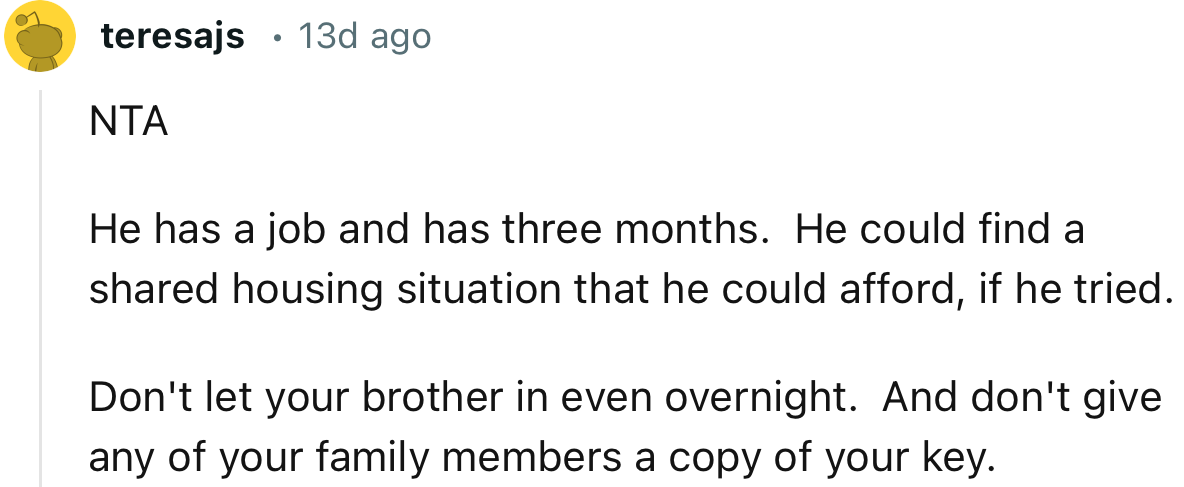 “He has a job and has three months. He could find a shared housing situation that he could afford if he tried.”